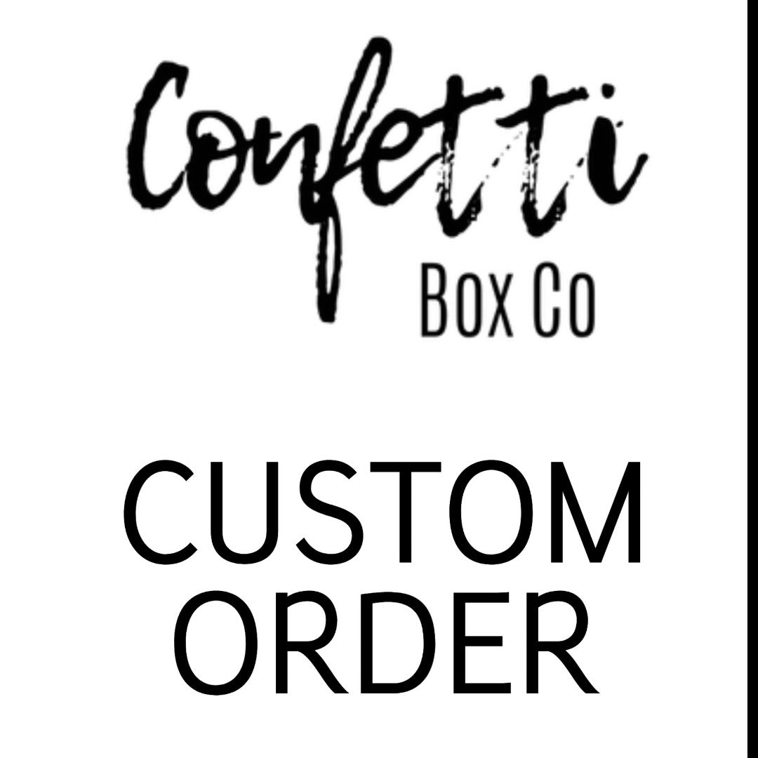 Custom Order Confetti Box Co